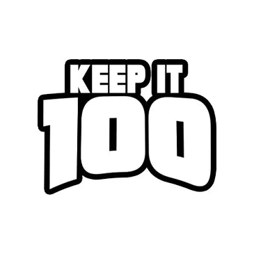 KEEP IT 100